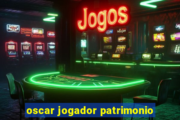 oscar jogador patrimonio